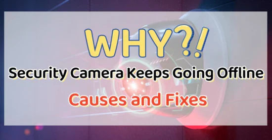 Why Does My Security Camera Keep Going Offline? Reasons and Fixes